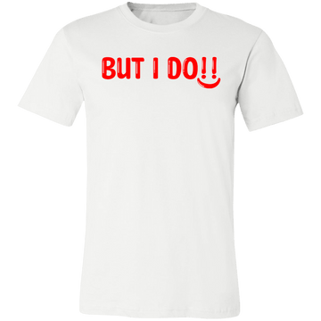 But I Do Unisex Jersey Short-Sleeve T-Shirt