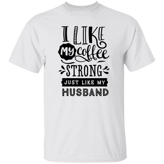 Strong Coffee Like Husband T-Shirt