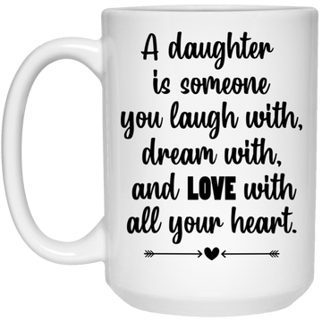 A Daughter is...15 oz. Mug