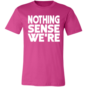 Nothing Sense We're Unisex Jersey Short-Sleeve T-Shirt