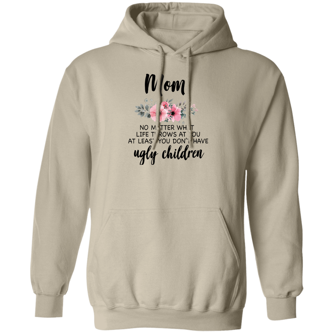 Mom no ugly children ..Pullover Hoodie
