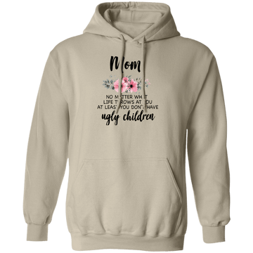 Mom no ugly children ..Pullover Hoodie