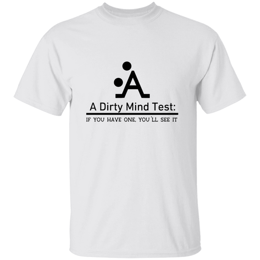 A Dirty Mind Test...... T-Shirt