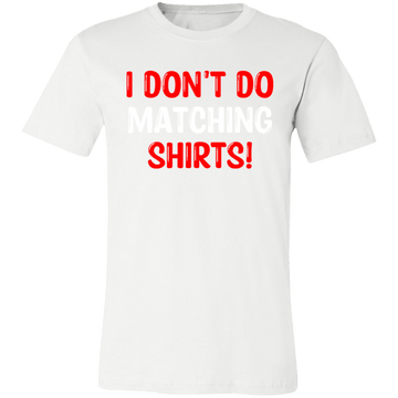 I Don't Do Matching Shirts Unisex Jersey Short-Sleeve T-Shirt
