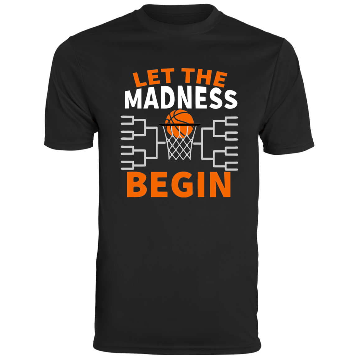 Let The Madness Begin Moisture-Wicking Tee