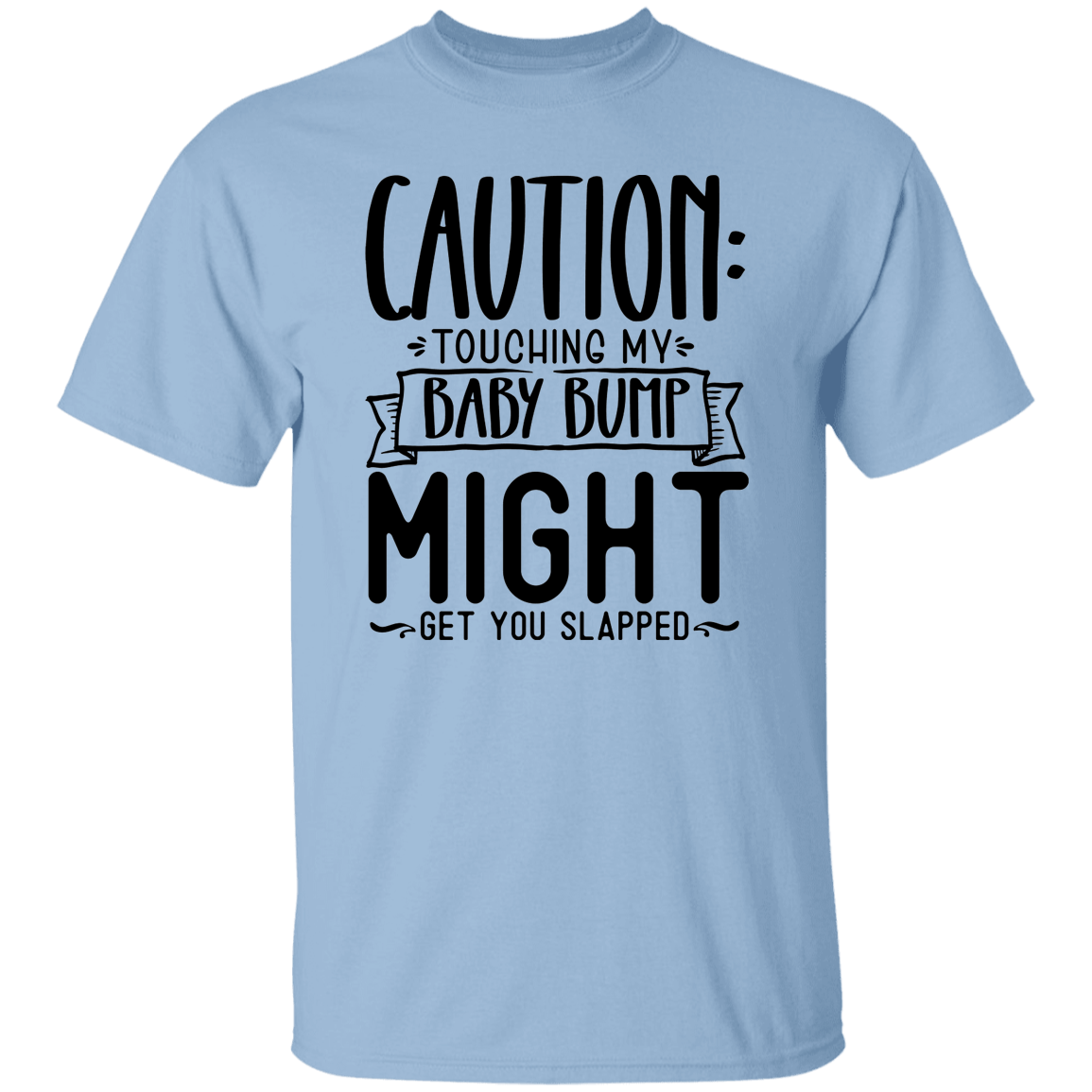 Baby Bump Might Get You Slapped.... T-Shirt