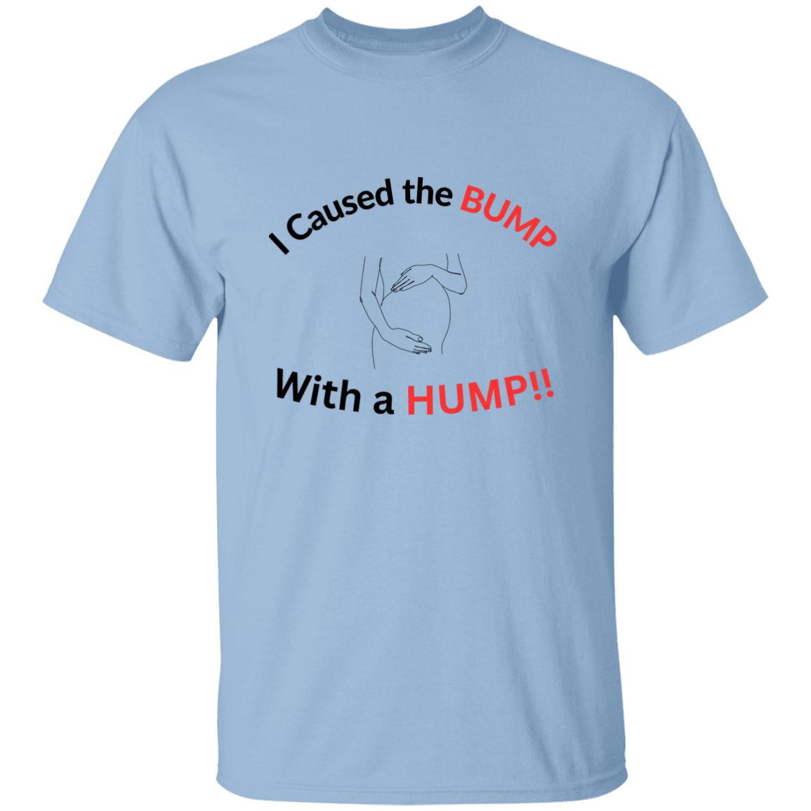 I Caused the Bump T-Shirt