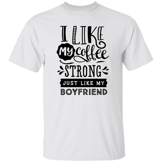 Strong Coffee Like Boyfriend T-Shirt