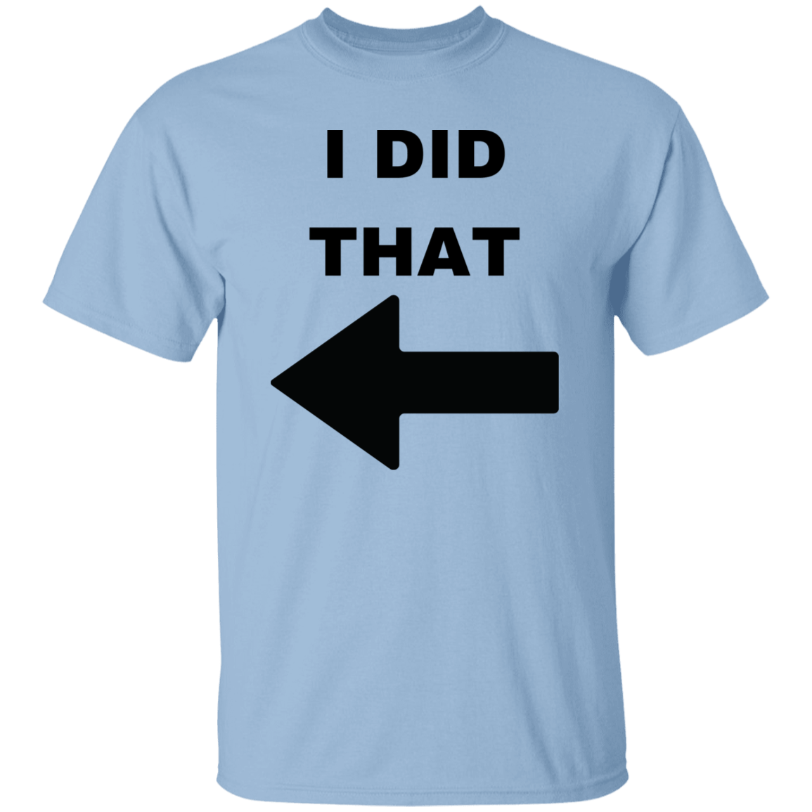 I Did That T-Shirt