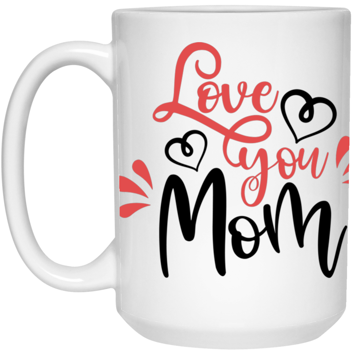 Love You Mom...15 oz. Mug