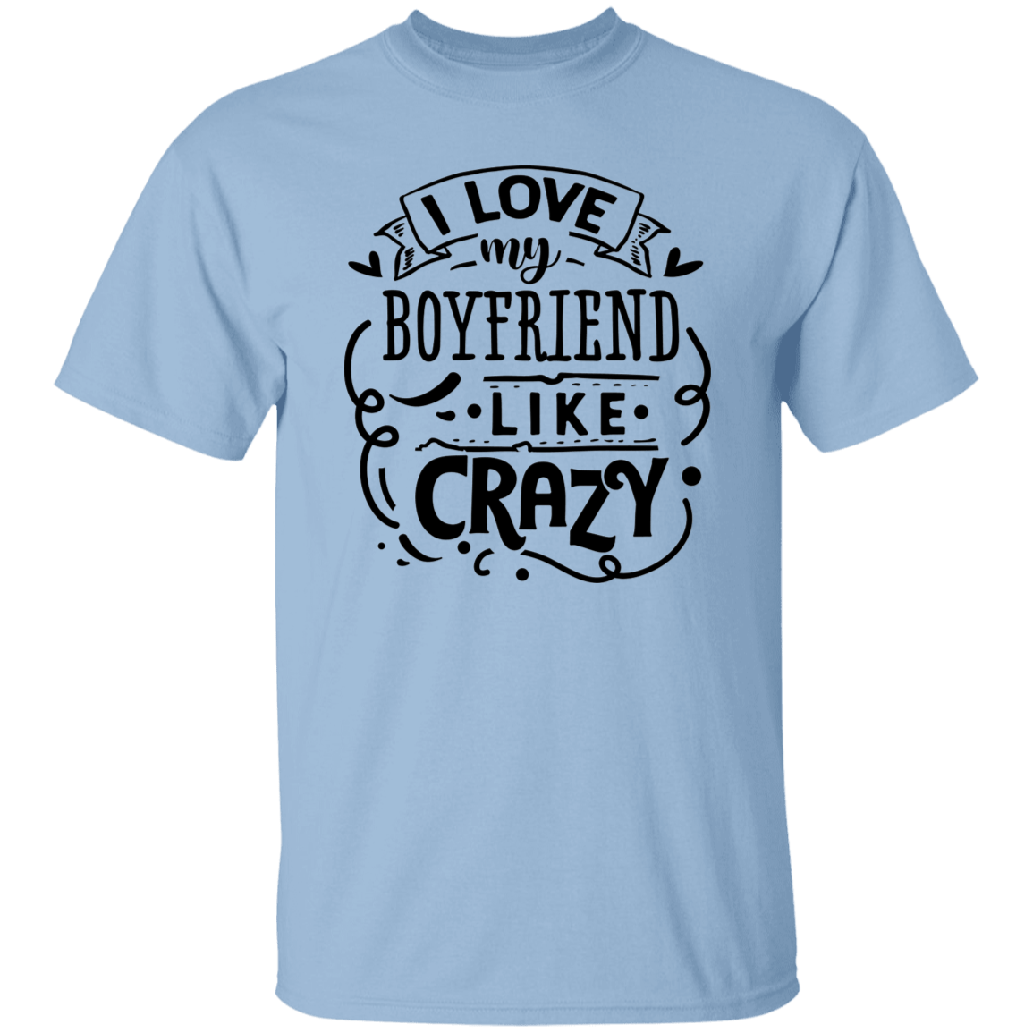 I Love my Boyfriend...T-Shirt