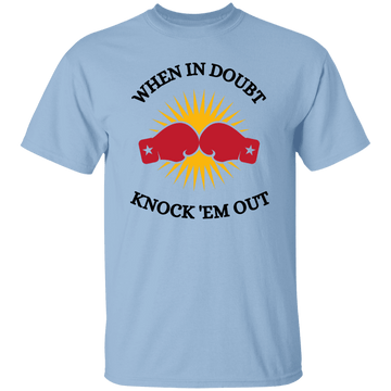 When In Doubt.....T-Shirt
