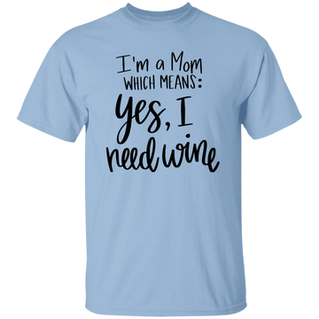 Yes I Need Wine T-Shirt