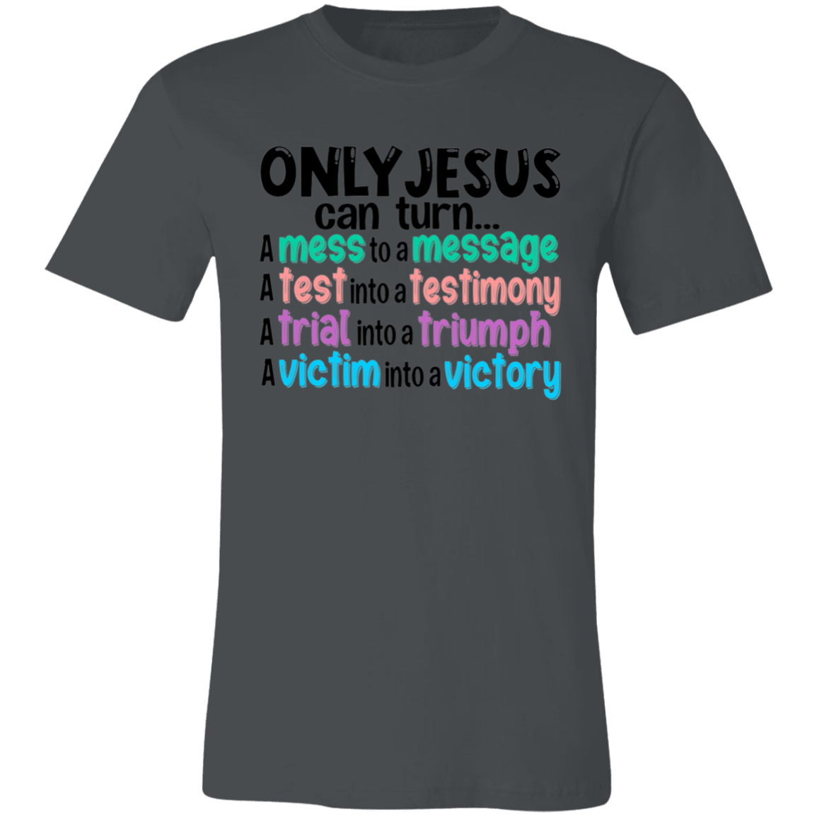 Only Jesus Can.... Short-Sleeve T-Shirt