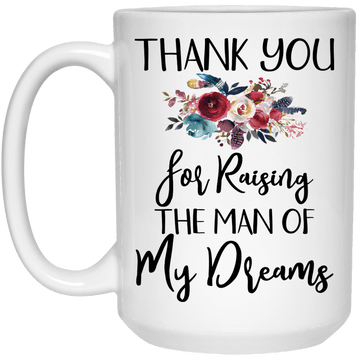 Raising the man of my Dreams 15 oz. Mug
