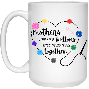 Mother's are like Buttons 15 oz. Mug