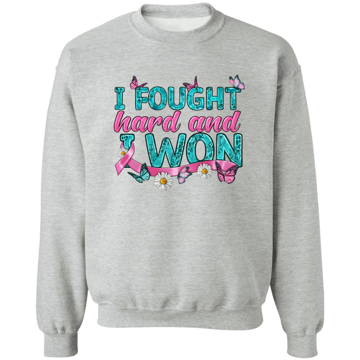 I fought Hard & Won Unisex Crewneck Pullover Sweatshirt