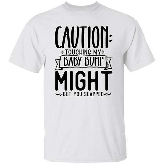 Baby Bump Might Get You Slapped.... T-Shirt