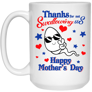 Thank you for not swallowing.. 15 oz. Mug