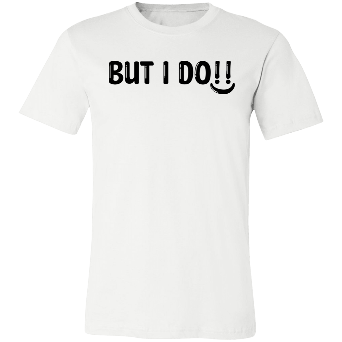 But I Do Unisex Jersey Short-Sleeve T-Shirt