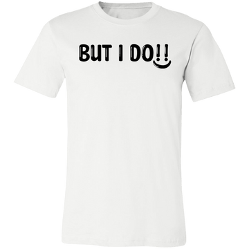 But I Do Unisex Jersey Short-Sleeve T-Shirt