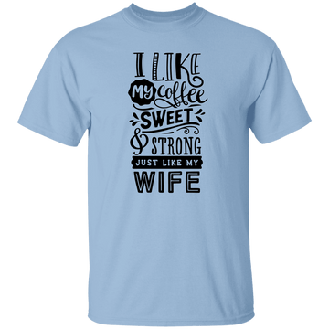 Sweet & Strong Coffee like Wife...T-Shirt