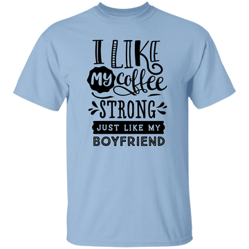 Strong Coffee Like Boyfriend T-Shirt