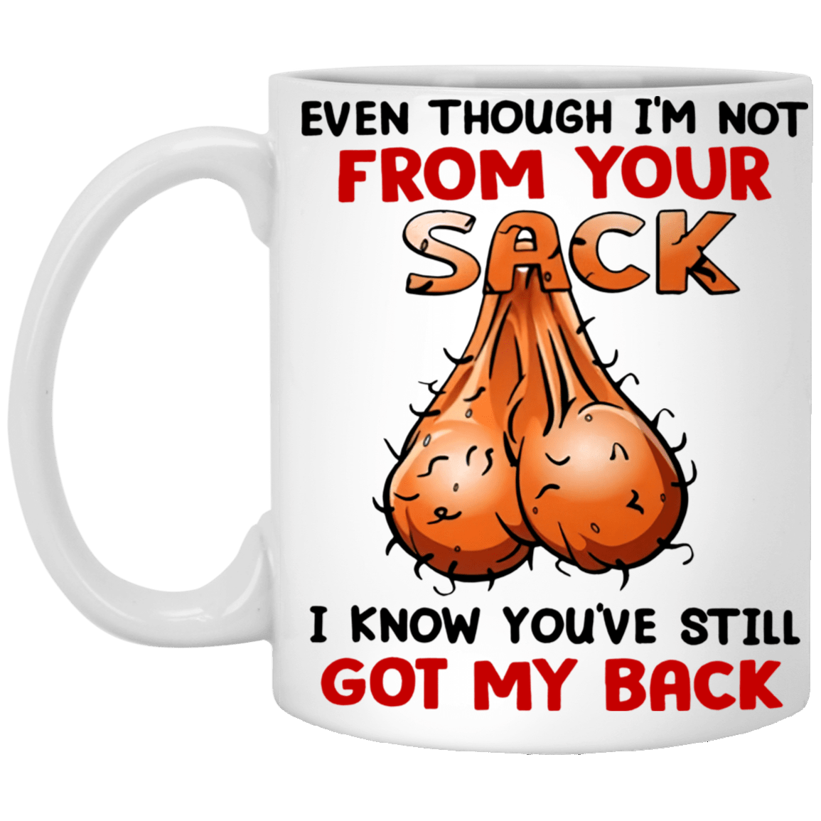 I'm Not From your Sack - 11 oz. Mug