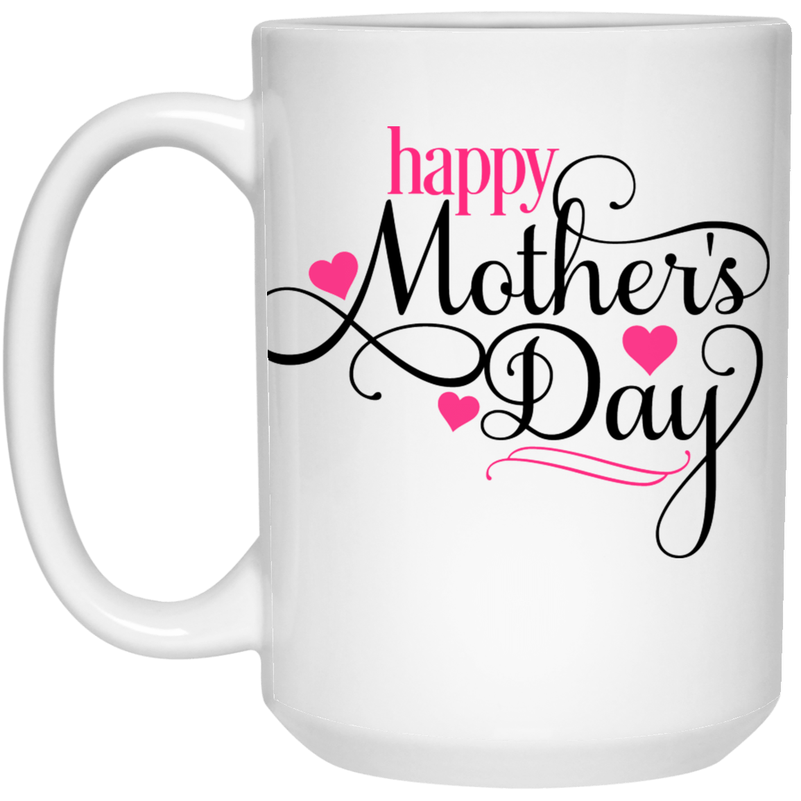 Happy Mother's Day.... 15 oz. Mug