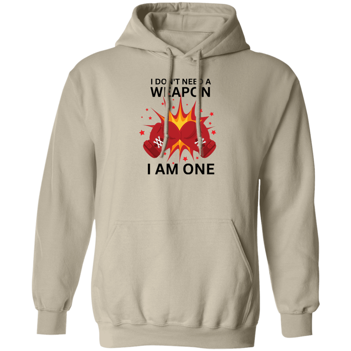 I Don't Need a weapon ....Pullover Hoodie