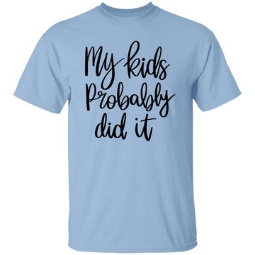 My Kids Did It T-Shirt