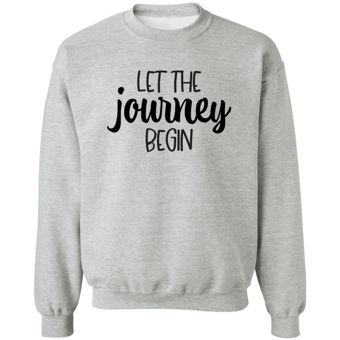 Let the Journey Begin Crewneck Pullover Sweatshirt
