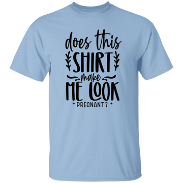 Does this shirt make me... T-Shirt