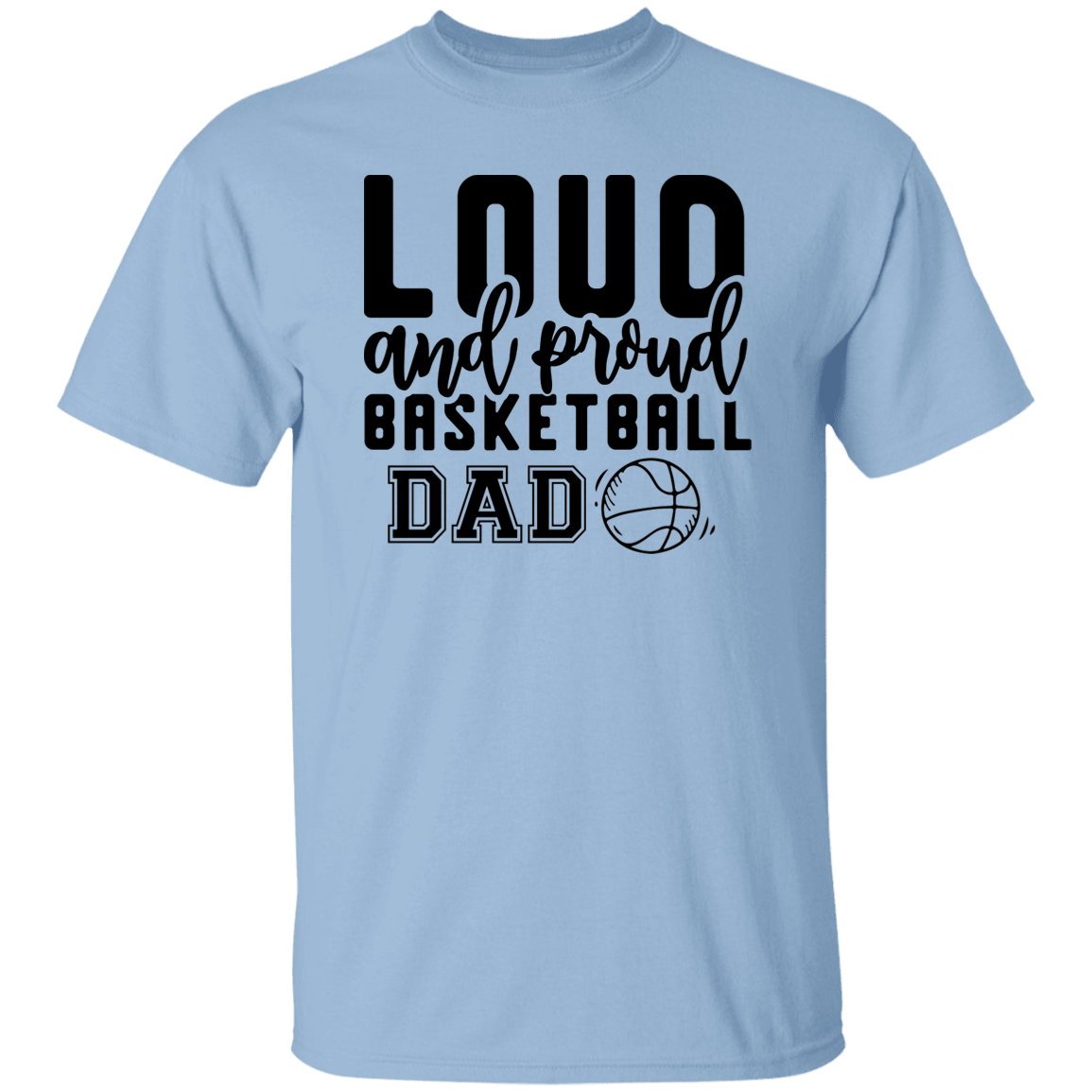 Loud Basketball Dad... T-Shirt
