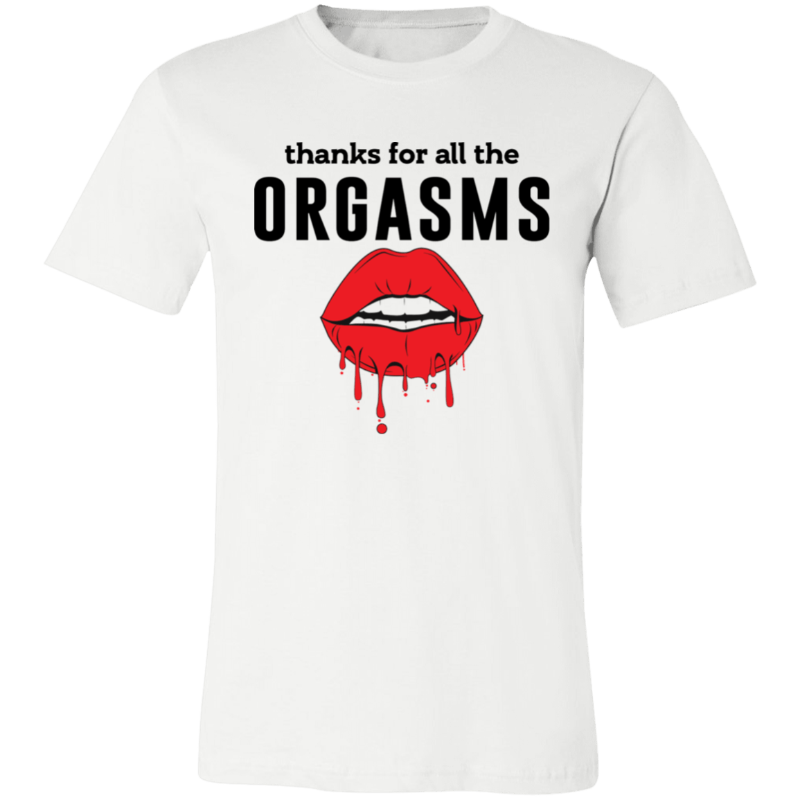 Thanks for the Orgasm  Unisex Jersey Short-Sleeve T-Shirt