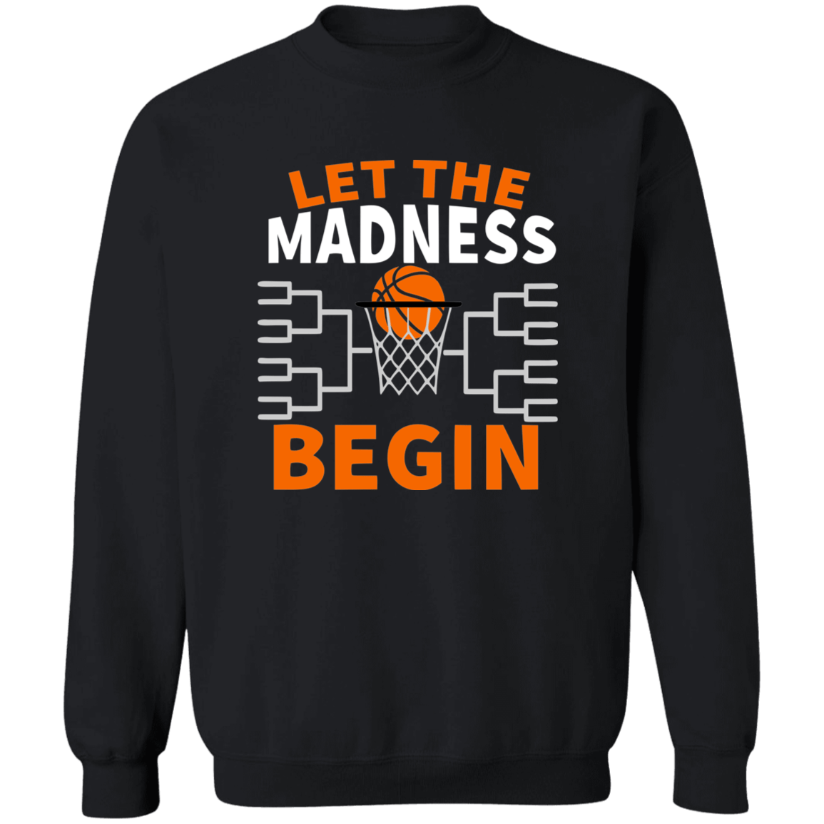 Let The Madness Begin Crewneck Pullover Sweatshirt