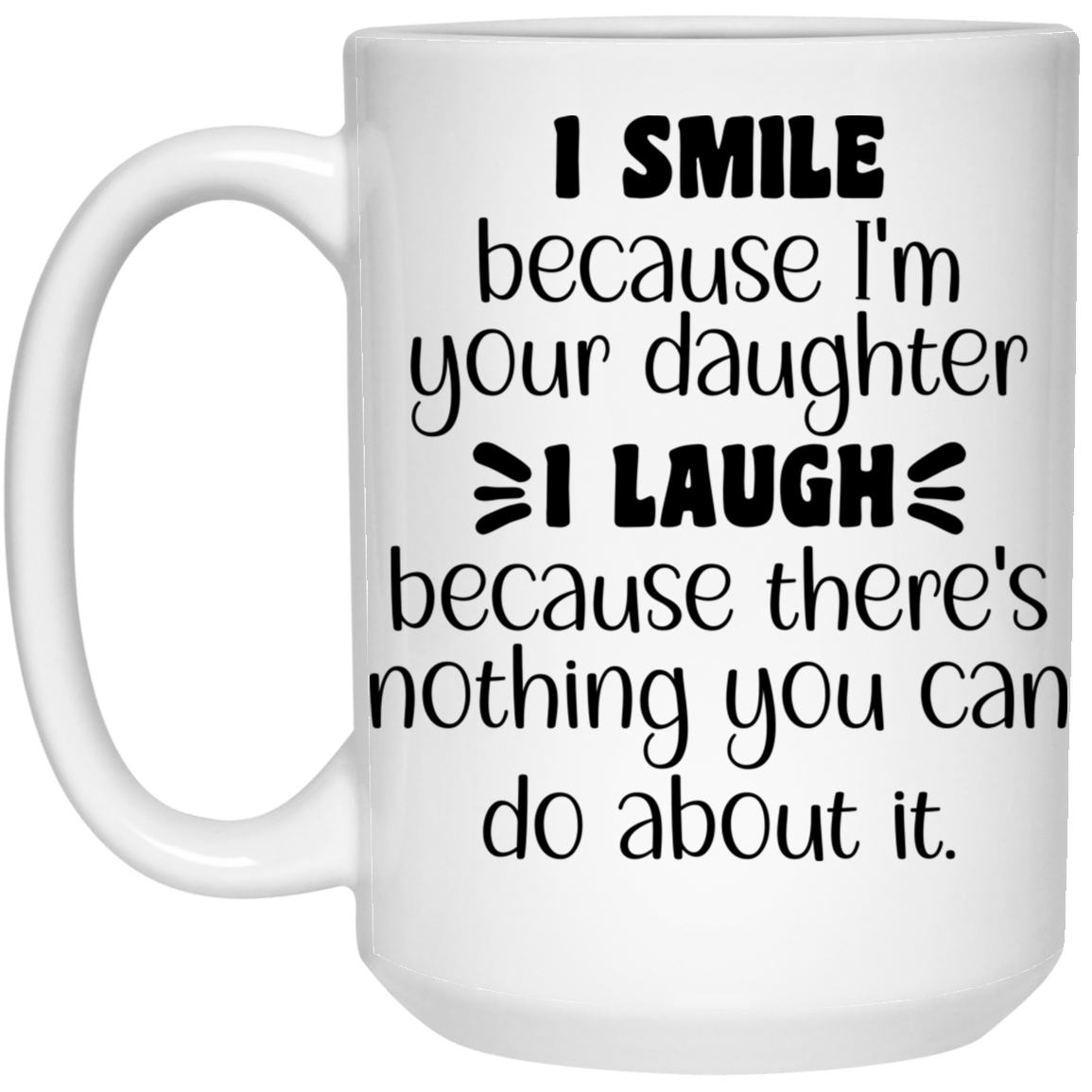 I Smile.....15 oz.  Mug