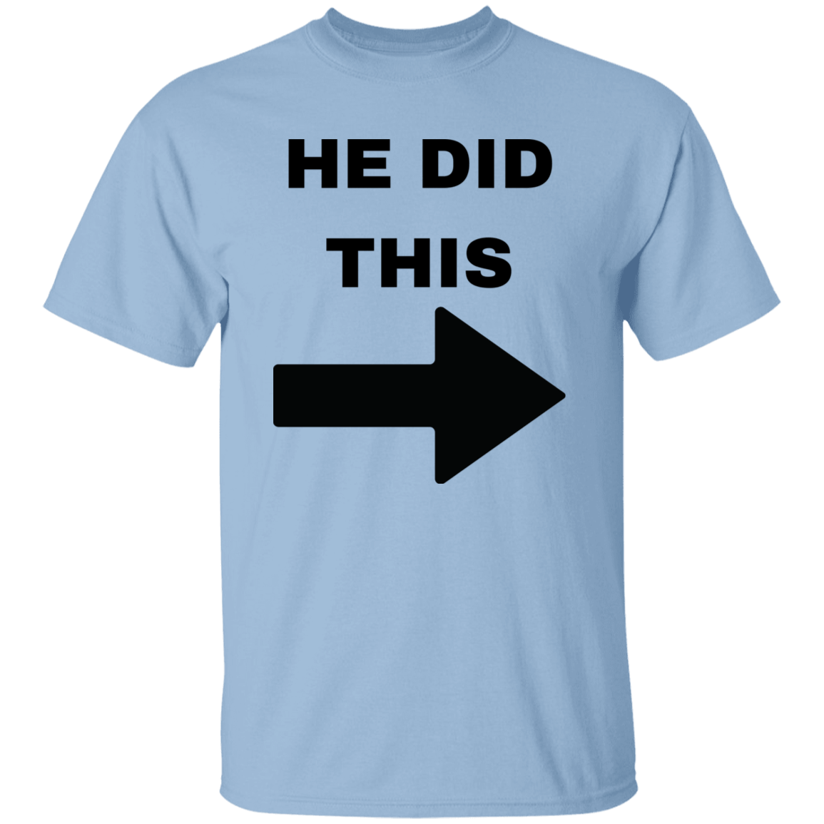 He Did This  T-Shirt
