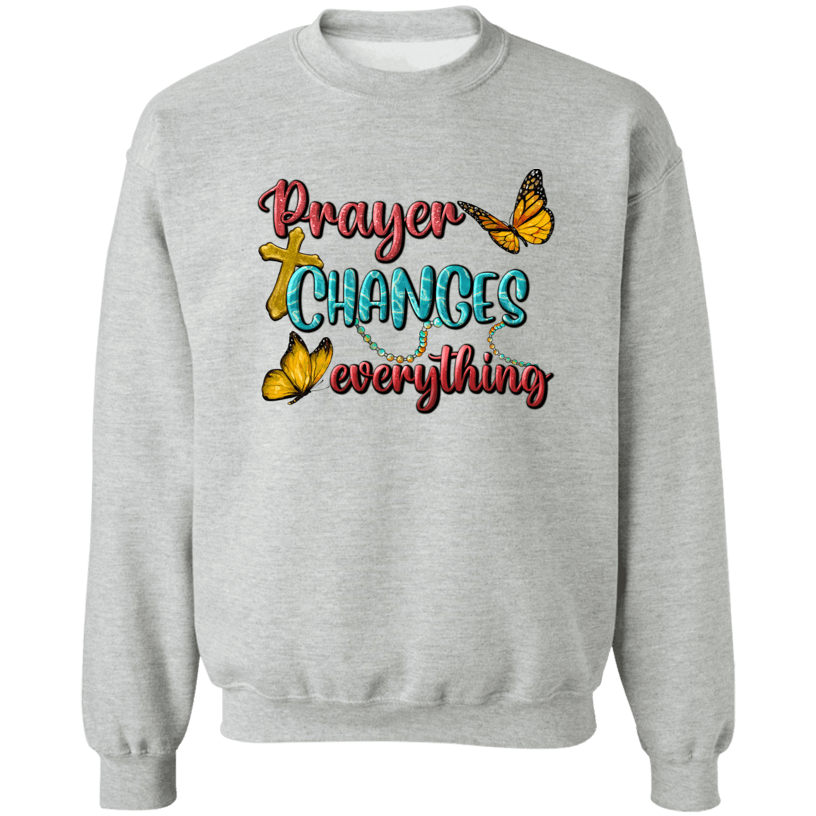 Prayer Changes everything Unisex Crewneck Pullover Sweatshirt