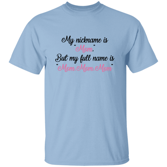 My nickname is MOM... T-Shirt