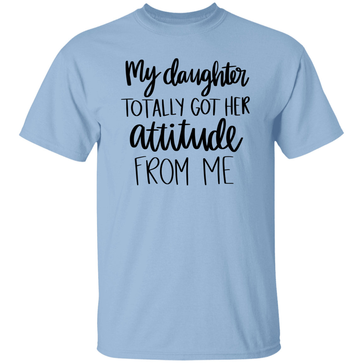 My Daughter totally... T-Shirt