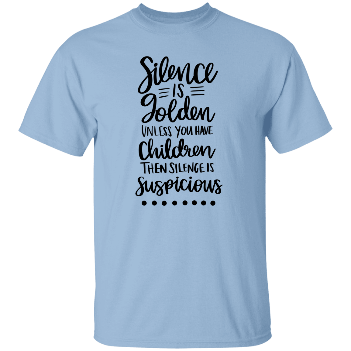 Silence is Suspicious.... T-Shirt