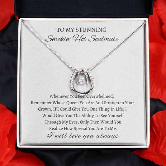 To my stunning Smokin Hot Soulmate - Lucky in Love Necklace