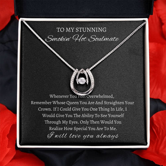 To My stunning Smokin Hot Soulmate - Lucky in Love Necklace