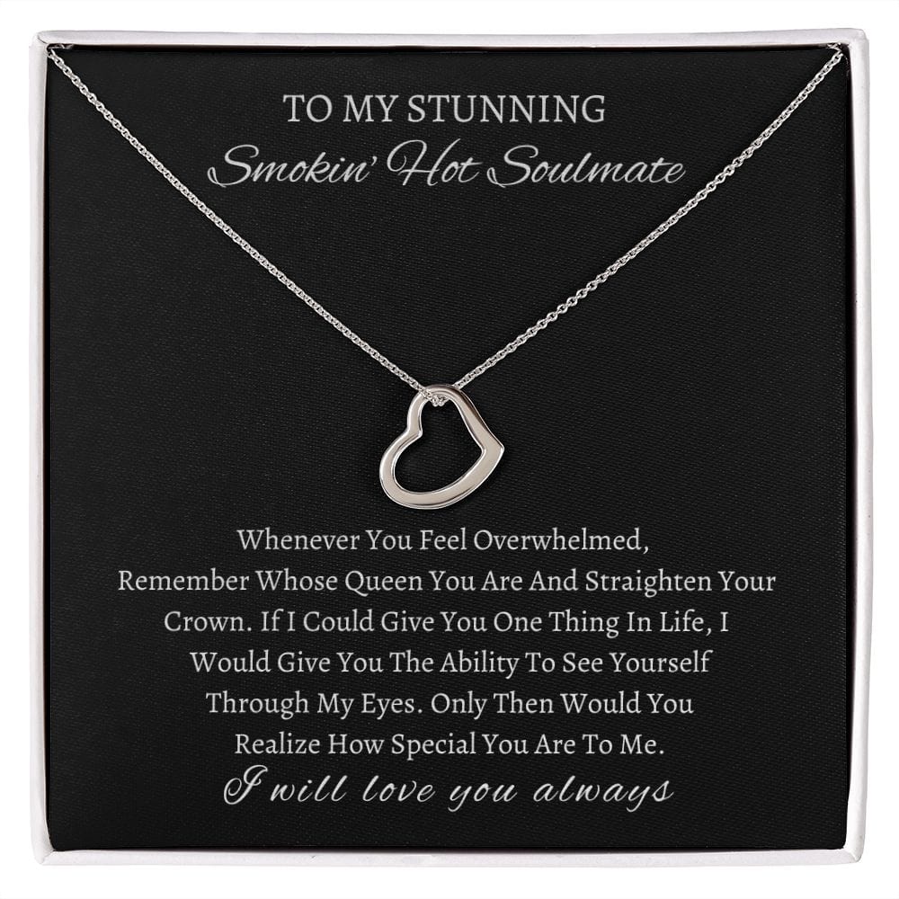 To My Stunning Smokin Hot Soulmate- Delicate Heart Necklace
