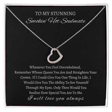 To My Stunning Smokin Hot Soulmate- Delicate Heart Necklace